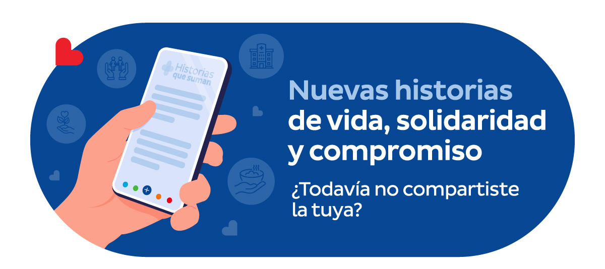 Nuevas historias de vida, solidaridad y compromiso. ¿Todavía no compartiste la tuya?