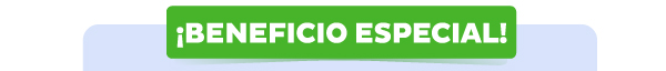¡Beneficio especial!