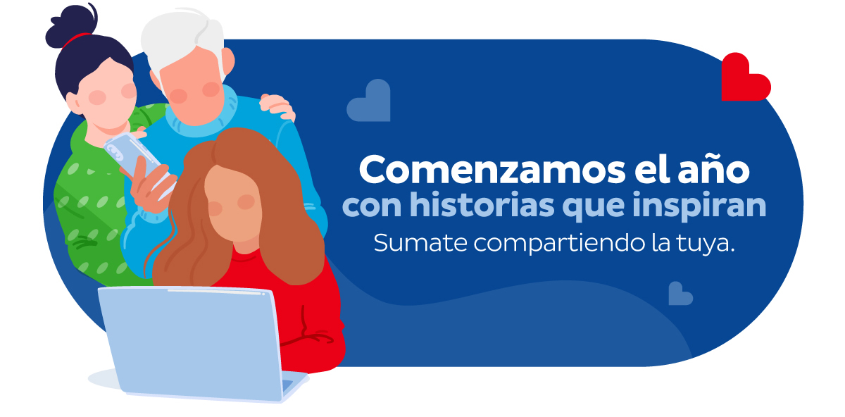 Comenzamos el año con historias que inspiran. Sumate compartiendo la tuya.