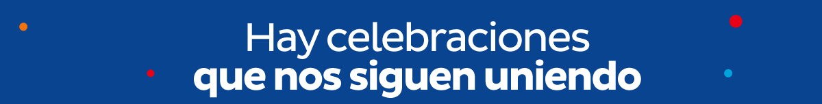 Hay celebraciones que nos siguen uniendo