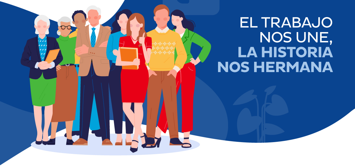 El trabajo nos une, la historia nos hermana
