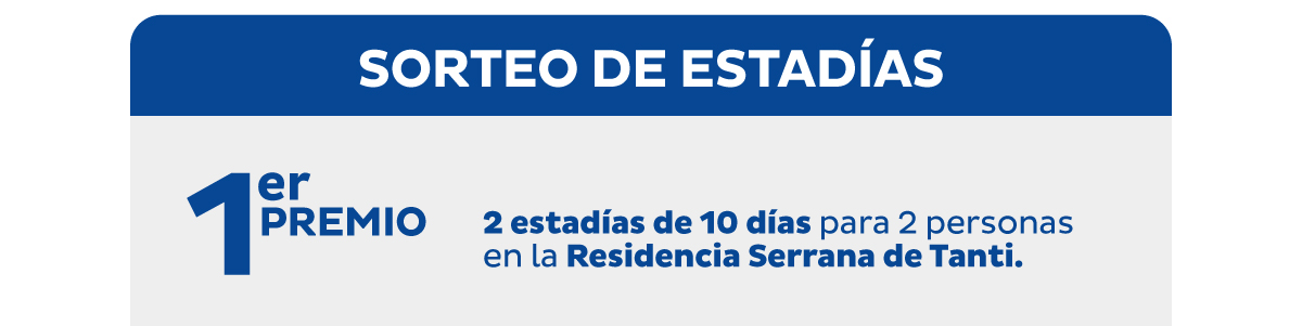 SORTEO DE ESTADÍAS | 1er premio - 2 estadías de 10 días para dos personas en la Residencia Serrana de Tanti.