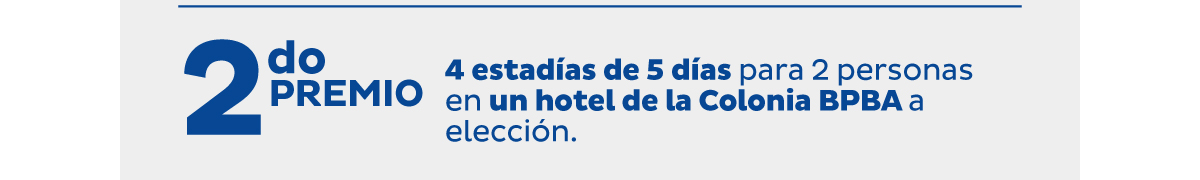 2do premio - 4 estadías de 5 días para 2 personas en un hotel de la Colonia BPBA a elección.