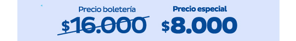 Precio boletería $16.000 | Precio especial $8.000