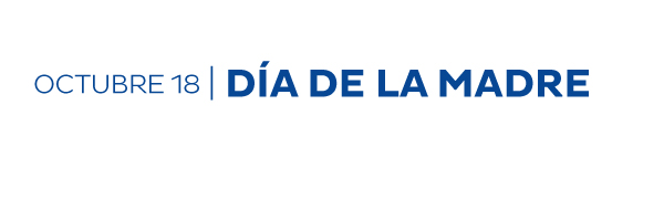 OCTUBRE 18 - DÍA DE LA MADRE