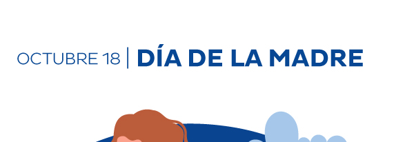 OCTUBRE 18 - DÍA DE LA MADRE