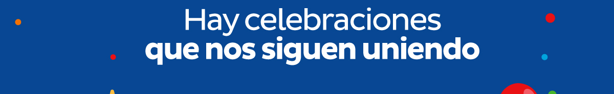 Hay celebraciones que nos siguen uniendo